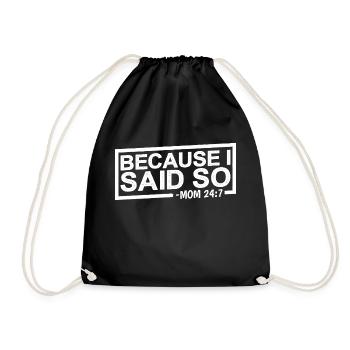 Because I said so mom 24:7 14 - Drawstring Bag - black - Front