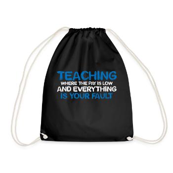 Teaching Where The Pay Is Low 4 - Drawstring Bag - black - Front