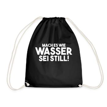 Mach es wie Wasser sei Still - Turnbeutel - Schwarz - Vorne
