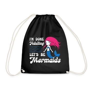 Im Done Adulting Lets Be Mermaids - Turnbeutel - Schwarz - Vorne