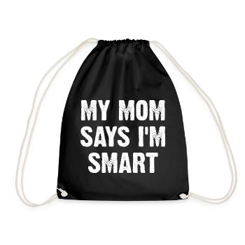 My Mom Says I'm Smart - Turnbeutel - Schwarz - Vorne
