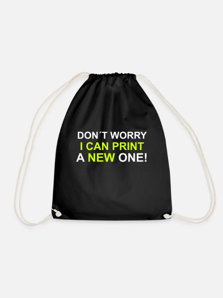 dont worry i can print a new one - Turnbeutel - Schwarz