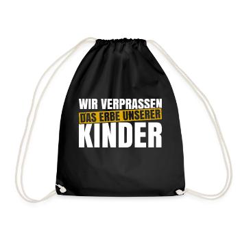 Wir Verprassen Das Erbe Unserer Kinder - Turnbeutel - Schwarz - Vorne