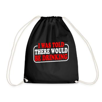 I Was Told There Would Be Drinking 26 - Drawstring Bag - black - Front