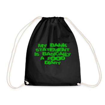 My Bank Statement Is Basically A Food Diary - Drawstring Bag - black - Front