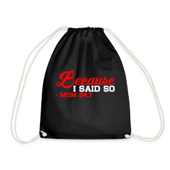 Because I said so - Mom 24:7 17 - Drawstring Bag - black - Front