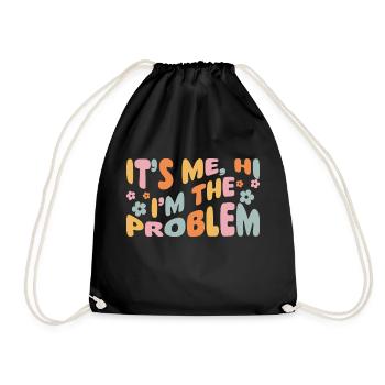IT'S ME HI I'M THE PROBLEM - Turnbeutel - Schwarz - Vorne