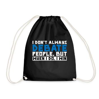 I Don't Always Debate People But When I Do, I Win3 - Drawstring Bag - black - Front