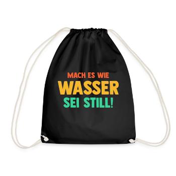 Mach es wie Wasser sei Still - Turnbeutel - Schwarz - Vorne