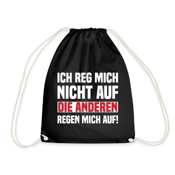 Ich Reg Mich Nicht Auf Die Anderen Regen Mich Auf! - Turnbeutel - Schwarz - Vorne