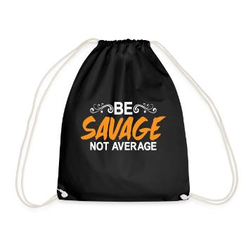 Be Savage Not Average 5 - Drawstring Bag - black - Front