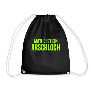 Mathe ist ein Arschloch - Mathematik - Schule - Turnbeutel - Schwarz - Vorne