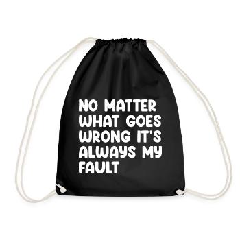 Peu importe ce qui ne va pas, c’est toujours de ma faute - Sac de sport léger - noir - Devant