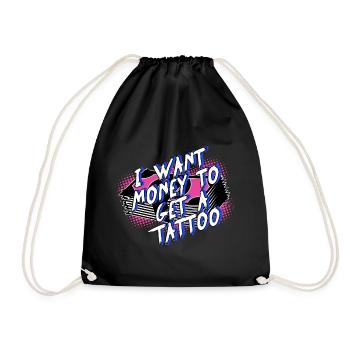 i want money to get a tattoo - Drawstring Bag - black - Front
