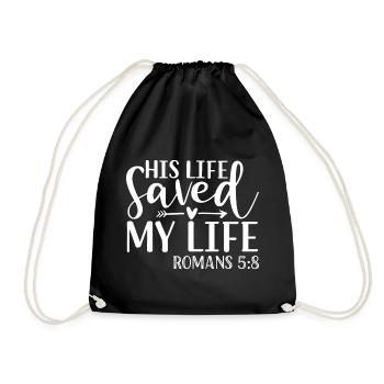 His Life Saved My Life Romans 5:8 - Jesus - Drawstring Bag - black - Front