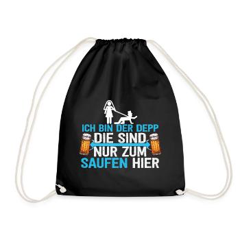 Ich Bin Der Depp Die Sind Nur Zum Saufen Hier - Turnbeutel - Schwarz - Vorne