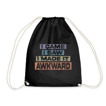 I Came I Saw I Made It Awkward Funny Saying - Drawstring Bag - black - Front