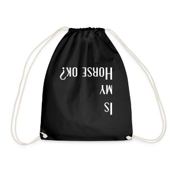 Is my horse ok? Is my horse okay? - Drawstring Bag - black - Front