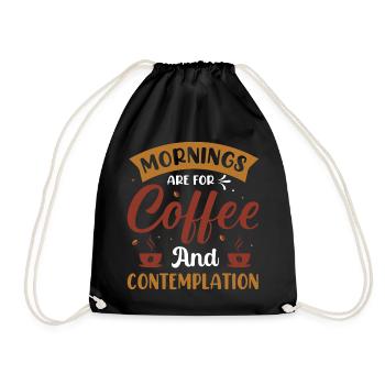 Mornings are for coffee- Kaffee Sprüche - Kaffee - Drawstring Bag - black - Front