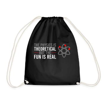 The Physics Is Theoretical But The Fun Is Real - Turnbeutel - Schwarz - Vorne