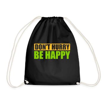 Don't hurry be happy - Drawstring Bag - black - Front
