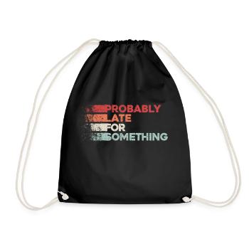 Probably Late For Something. Always Late - Drawstring Bag - black - Front
