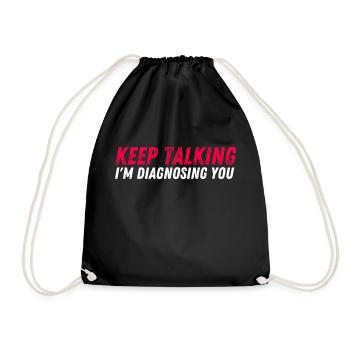 Keep talking I'm diagnosing you - funny psychology - Turnbeutel - Schwarz - Vorne