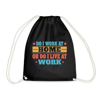 Do I work at home or do I live at work - Drawstring Bag - black - Front
