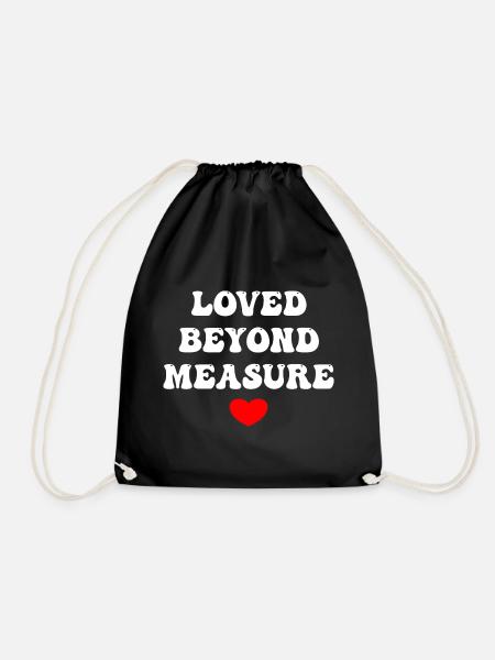 Loved Beyond Measure - Turnbeutel - Schwarz