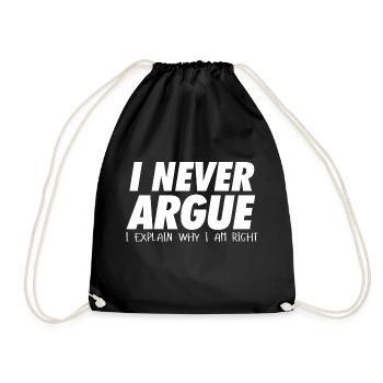 I never argue I explain why I am right - Turnbeutel - Schwarz - Vorne
