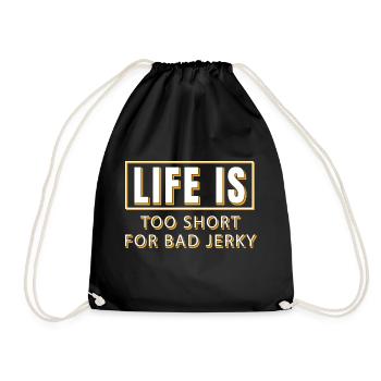 Life is too short for bad beef jerky - Drawstring Bag - black - Front