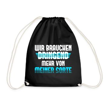 Wir Brauchen Dringend Mehr von Meiner Sorte - Turnbeutel - Schwarz - Vorne