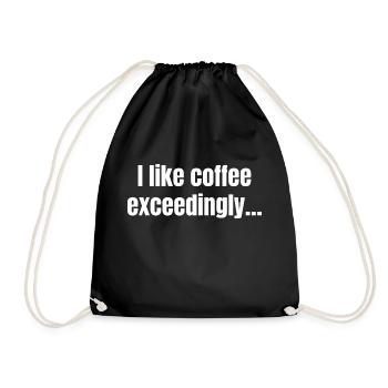 I Like Coffee Exceedingly - Coffee Funny Quotes - Drawstring Bag - black - Front