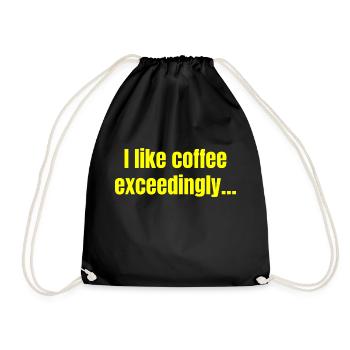 I Like Coffee Exceedingly - Coffee Funny Quotes - Drawstring Bag - black - Front