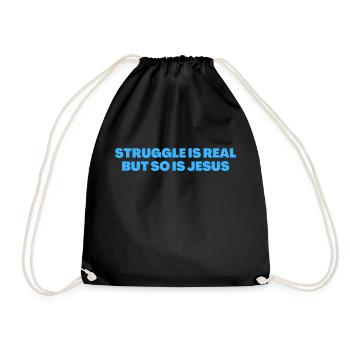 Struggle Is Real But So Is Jesus - Christian Quote - Drawstring Bag - black - Front