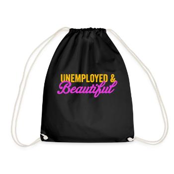 Unemployed and beautiful - Drawstring Bag - black - Front