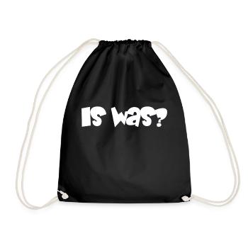 is was? - Sprüche - Geschenk - Turnbeutel - Schwarz - Vorne