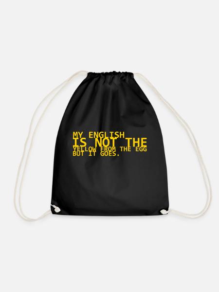 my english is not the yello from the egg but it go - Drawstring Bag - black