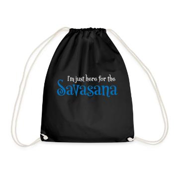 I'm just here for the savasana - Turnbeutel - Schwarz - Vorne