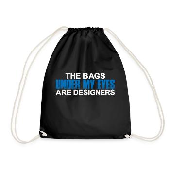 The Bags Under My Eyes Are Designers 7 - Turnbeutel - Schwarz - Vorne