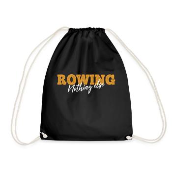Rowing Nothing Else Slogan - Rower - Rowing - Drawstring Bag - black - Front