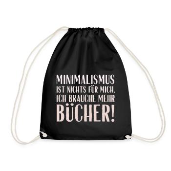Minimalismus ist nichts für mich... Bücher! - Turnbeutel - Schwarz - Vorne