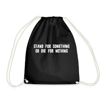 STAND FOR SOMETHING OR DIE FOR NOTHING - Drawstring Bag - black - Front