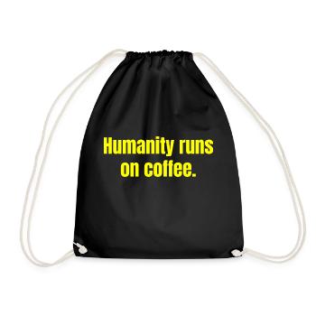 Humanity Runs On Coffee - Coffee Funny Quotes - Drawstring Bag - black - Front
