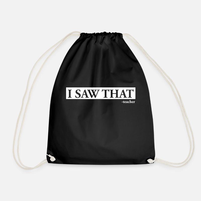 I Saw That Teacher - Drawstring Bag - black