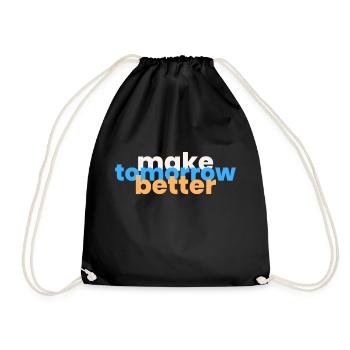 Make Tomorrow Better - Drawstring Bag - black - Front