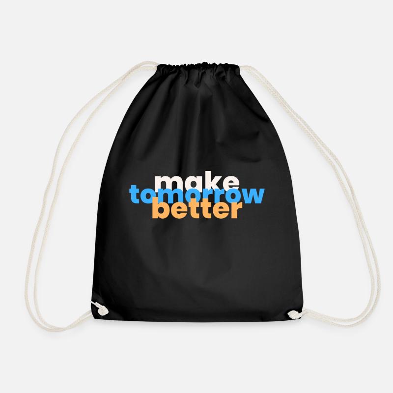 Make Tomorrow Better - Drawstring Bag - black