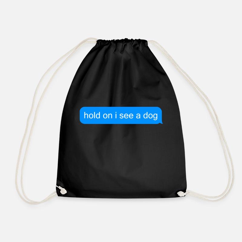 Hold on i see a dog text message - Turnbeutel - Schwarz