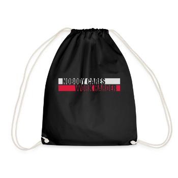 nobody cares work harder - Drawstring Bag - black - Front