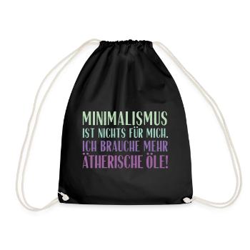 Minimalismus ist nichts für mich... Ätherische Öle - Turnbeutel - Schwarz - Vorne